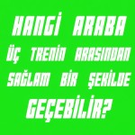 Hangi araba üç trenin arasından sağlam bir şekilde geçebilir? متن بالایی را به یک تایپو گرافی جذاب تبدیل کن و پشتش را سبز کروماکی بزن برای اینکه بکگراند را راحت جدا کنم فقط از دو رنگ استفاده کن و بین کلمات فاصله بینداز که راحت تر هر کلمه را جدا کات کنم و همچنین پشت متن را چیزی نزن